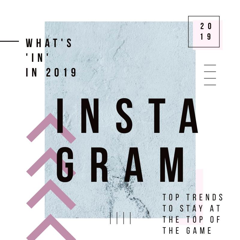 instagram-trends-2019-marketing-and-strategy-tips
