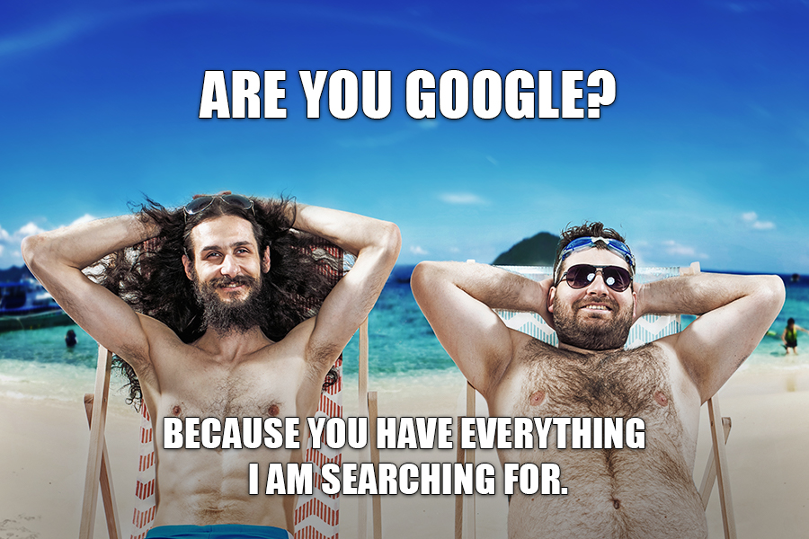 Are you Google? Because you have everything i am searching for.